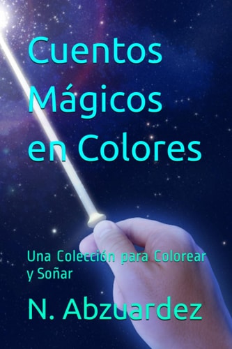 Cuentos Mágicos en Colores: Una Colección para Colorear y Soñar (Spanish Edition)