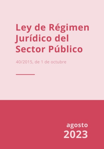 Ley de Régimen Jurídico del Sector Público: 40/2015, de 1 de octubre (Spanish Edition)