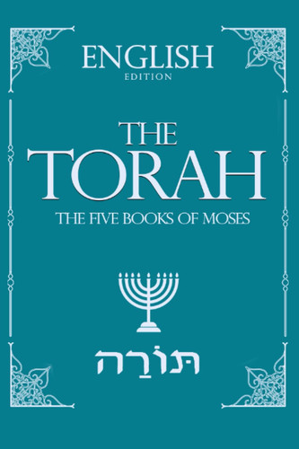 The Torah in English large print : The Five Books of Moses or Pentateuch תּוֹרָה Tōrā Teaching" or "Law") is the compilation of the first five books ... Exodus, Leviticus, Numbers and Deuteronomy.