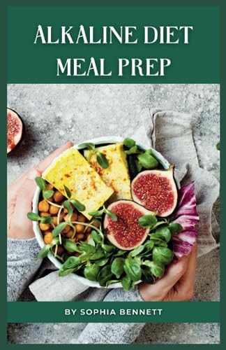 Alkaline Diet Meal Prep Easy and Delicious Recipes for a Healthy Lifestyle