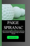Paige Spiranac Driven by Dreams, Defined by Determination - Navigating Change and Shaping Success