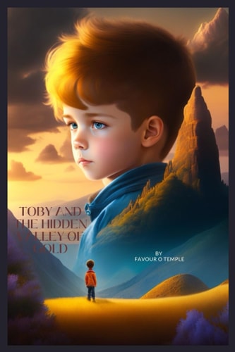 TOBY AND THE HIDDEN VALLEY OF GOLD: TOBI AND THE HIDDEN VALLEY OF GOLD