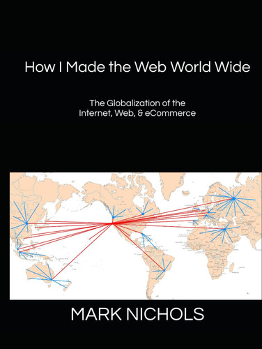 How I Made the Web World Wide: The Globalization of the Internet