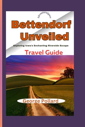 Bettendorf Unveiled Exploring Iowa's Enchanting Riverside Escape Travel Guide (AdventuraSpace)