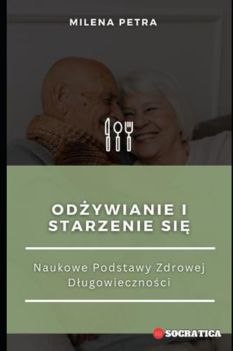 Odżywianie I Starzenie Się Naukowe Podstawy Zdrowej Dlugowieczności