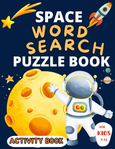 Ultimate Space Word Search Activity Puzzle Book for Kids Ages 7-12: Astronomy, Stars, Planets, Astronomers, Galaxies and More ( Fun Exercise for Kids Brain)