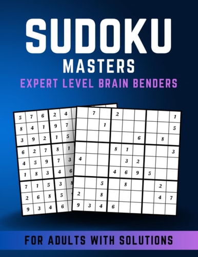 Sudoku Masters: Expert-Level Brain Benders: Large Print. For Adults. With Solutions (Sudoku Complete Collection. Easy, Intermediate, and Expert Level)