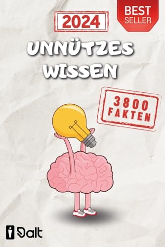 Unnützes Wissen über 3800 Fakten mit 36 Themengebiete Das Faktenbuch über Gesetze, Rekorde, Erfindungen, Promis usw. zum Angeben und Weitererzählen (German Edition)