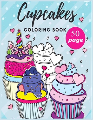 Sweet Cupcakes Coloring Book: 50 coloring page Fun And Easy of Cute Yummy Sweets for Kids Boys Girls adult