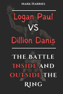 Logan Paul Vs Dillion Danis The Battle Inside And Outside The Ring