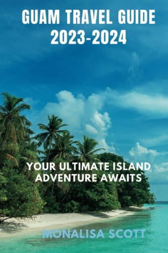 Guam Travel Guide 2023-2024