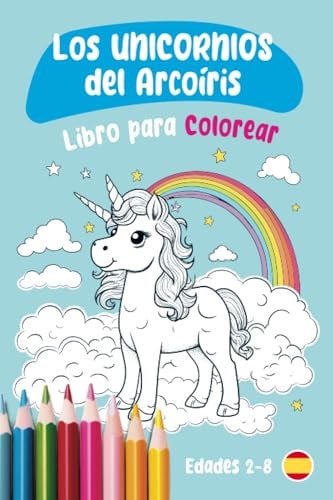 Los UNICORNIOS del Arcoiris: Libro para Colorear (Spanish Edition)