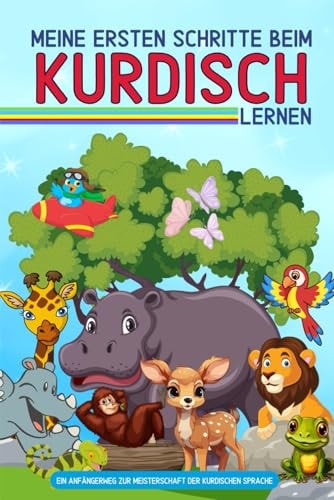 Meine ersten Schritte beim kurdisch lernen: Ein Anfängerweg zur Meisterschaft der kurdischen Sprache: Lernen mit Spaß (German Edition)