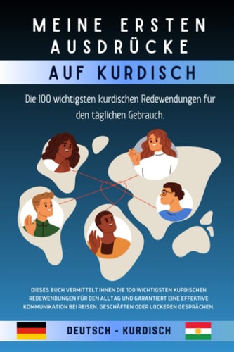 Meine ersten Ausdrücke auf kurdisch: Die 100 wichtigsten kurdischen Redewendungen für den täglichen Gebrauch. (German Edition)