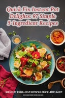 Quick Fix Instant Pot Delights 97 Simple 5-Ingredient Recipes