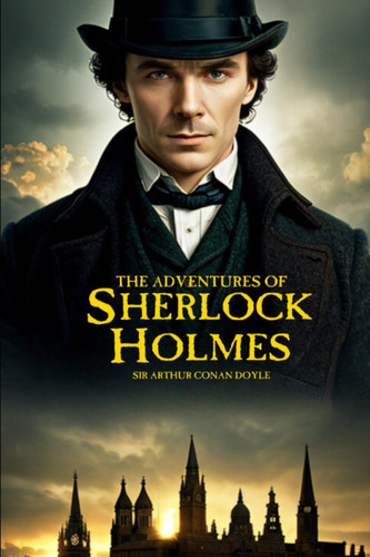 THE ADVENTURES OF SHERLOCK HOLMES: Fully illustrated throughout.