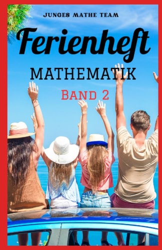 Mathematik Ferienhefte für liebe Kinder BAND 2 - AHS / NMS - Nach der 2. Klasse Ferienheft Mathematik 2. Klasse MS/AHS: - 300 Übungen und Lösungen - ... Klasse MS/AHS – Ferienheft (German Edition)