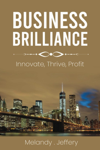 Business Brilliance: Innovate, Thrive, Profit