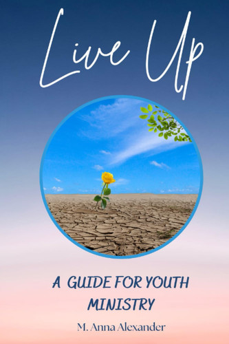 Live Up: A Guide For Youth Ministry