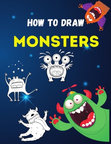 How To Draw Monsters For Kids: A Fun and Easy Monster Drawing Guide for Kids