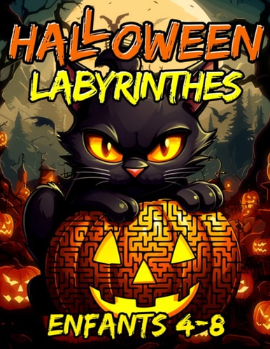 Halloween Labyrinthes Enfants 4-8: Livre d'Activités Effrayant pour Enfants 4-8. Cahier Activité Labyrinthe Enfants 4-8 Ans. Un Cadeau d'Halloween ... (Labyrinthe pour Enfants) (French Edition)