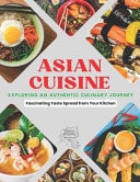 ASIAN CUISINE_Exploring an Authentic Culinary Journey Fascinating Taste Spread from Your Kitchen