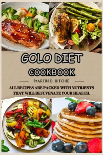 Golo Diet CookBook.: All Recipes Are Packed With Nutrients that Will Rejuvenate Your Health.