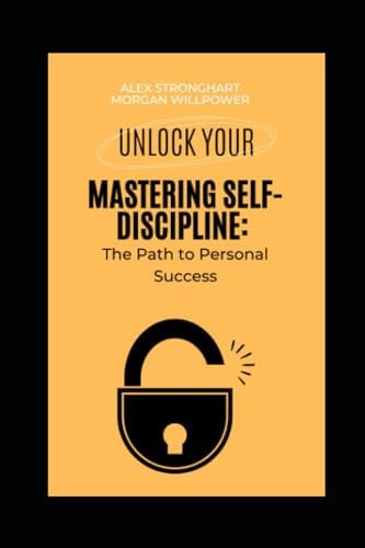 Mastering Self-Discipline The Path to Personal Success