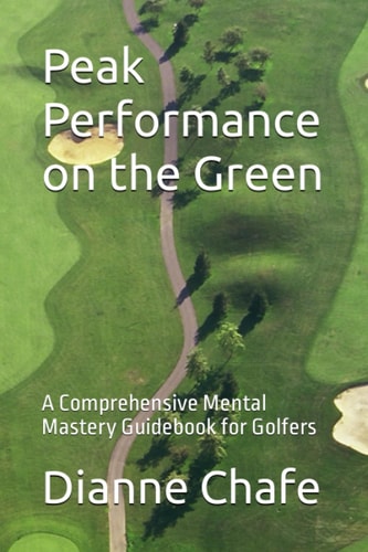 Peak Performance on the Green: A Comprehensive Mental Mastery Guidebook for Golfers