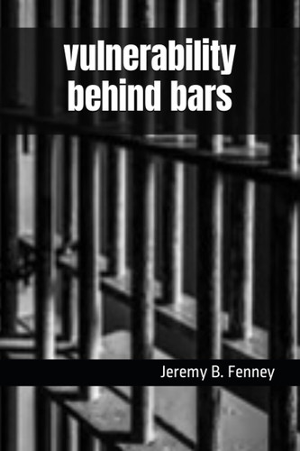 Vulnerability Behind Bars