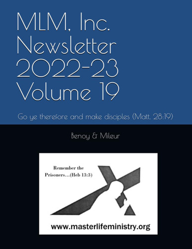 MLM, inc. Newsletter 2022-23 Volume 19: Go ye therefore and make disciples (Matt. 28:19)