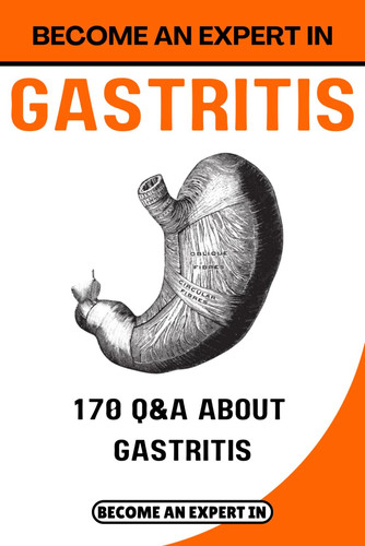 Become an Expert in Gastritis: Mastering Gastritis: Your Journey to Empowered Wellness Through Transformative Q&A Conversations
