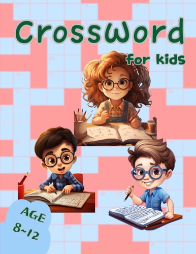 Crossword Puzzles for Kids Ages 8 to 12: Beginner's Pictorial Riddles: From Simple Connections to Young Pro Challenges for Ages 8-12