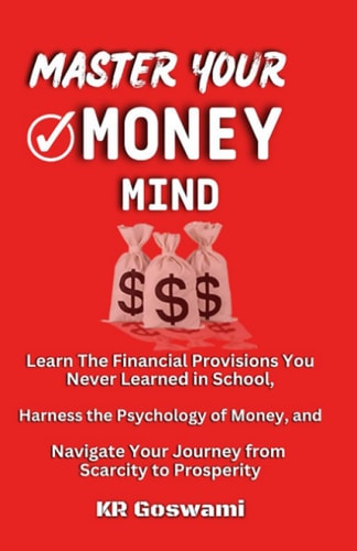 Master Your Money Mind: Learn The Financial Provisions You Never Learned in School