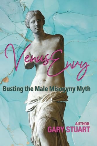 Venus Envy: Busting the Male Misogyny Myth!