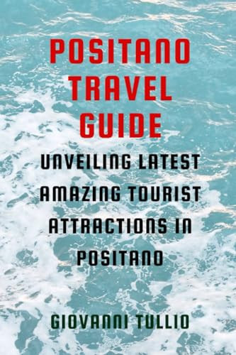 POSITANO TRAVEL GUIDE: Unveiling Latest Amazing Tourist Attractions In Positano