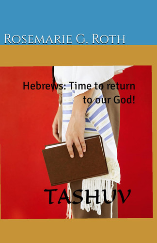 Hebrews: Time to return to our God.: TASHUV