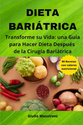 Dieta Bariátrica Transforme su Vida: una Guía para Hacer Dieta Después de la Cirugía Bariátrica