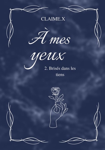 À mes yeux : Brisés dans les tiens (Tome 2) (French Edition)