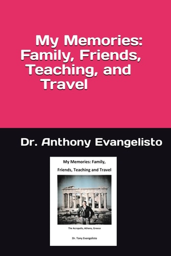 My Memories: Family, Friends, Teaching, and Travel
