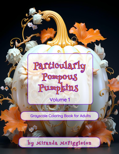 Particularly Pompous Pumpkins, Volume 1: Grayscale Coloring Book for Adults