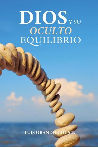 Dios: y su Oculto Equilibrio (Spanish Edition)