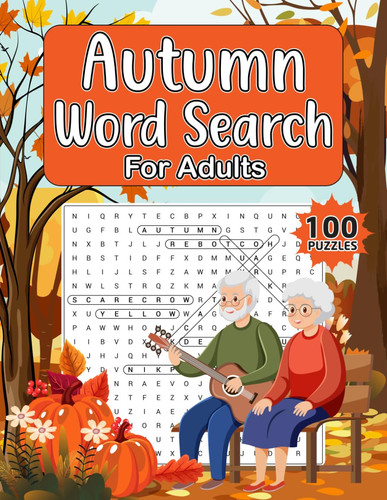 Autumn Word Search Large Print with 100 Puzzles: A Fun and Relaxing Autumn Word Search Book for Adults and Seniors, with Easy-to-Read Large Print and Answers Included