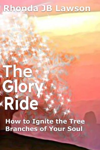 The Glory Ride: How To Ignite the Tree Branches of Your Soul
