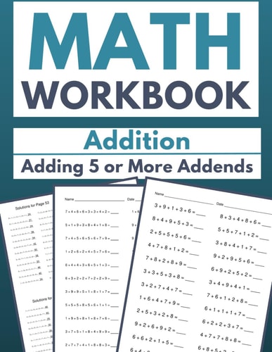 Math Workbook Addition Adding 5 or More Addends: Enhancing Multi-Addend Arithmetic Skills