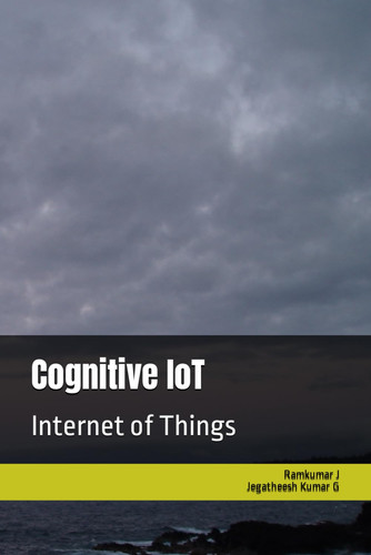 Cognitive IoT: Internet of Things
