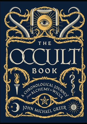 The Occult Book: A Chronological Journey from Alchemy to Wicca