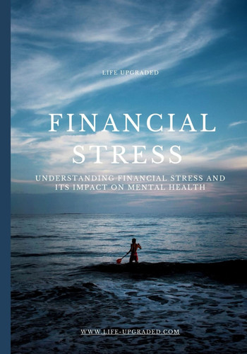 Financial Stress: Understanding Financial Stress and Its Impact on Mental Health