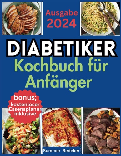 diabetes kochbuch für anfänger: 1800-TAGE-SCHNELLES, EINFACHES UND KÖSTLICHES REZEPTBUCH MIT NIEDRIGEM ZUCKER- UND KOHLENSTOFFARMEN FÜR PRÄDIABETES ... UND FORTGESCHRITTENE (German Edition)
