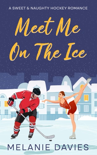 Meet Me On The Ice: A Sweet & Spicy Hockey Romance